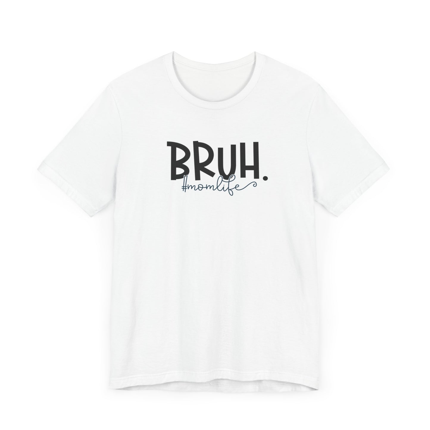 Mom Shirt Mama Shirt, Bruh Shirt, Sarcastic Mom, Funny Shirt, Funny Sarcasm Mom Gift, Sarcastic Quotes Tee, Mother's Day Tee, mom life shirt