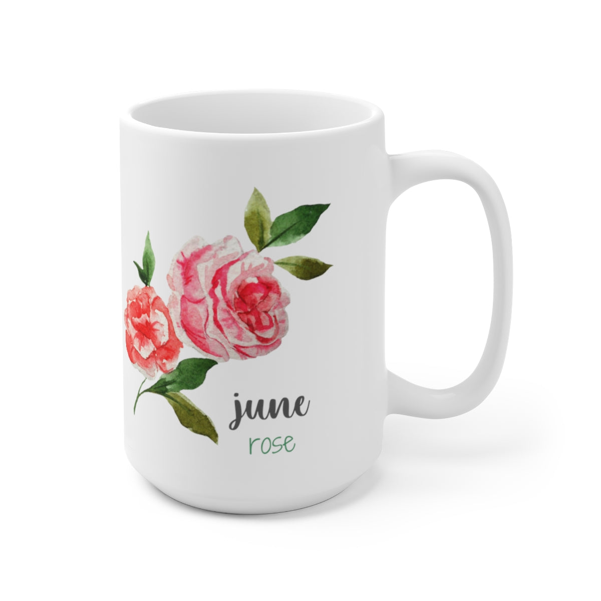 Birth month flower - June; Rose coffee mug; Ceramic Mug 15oz