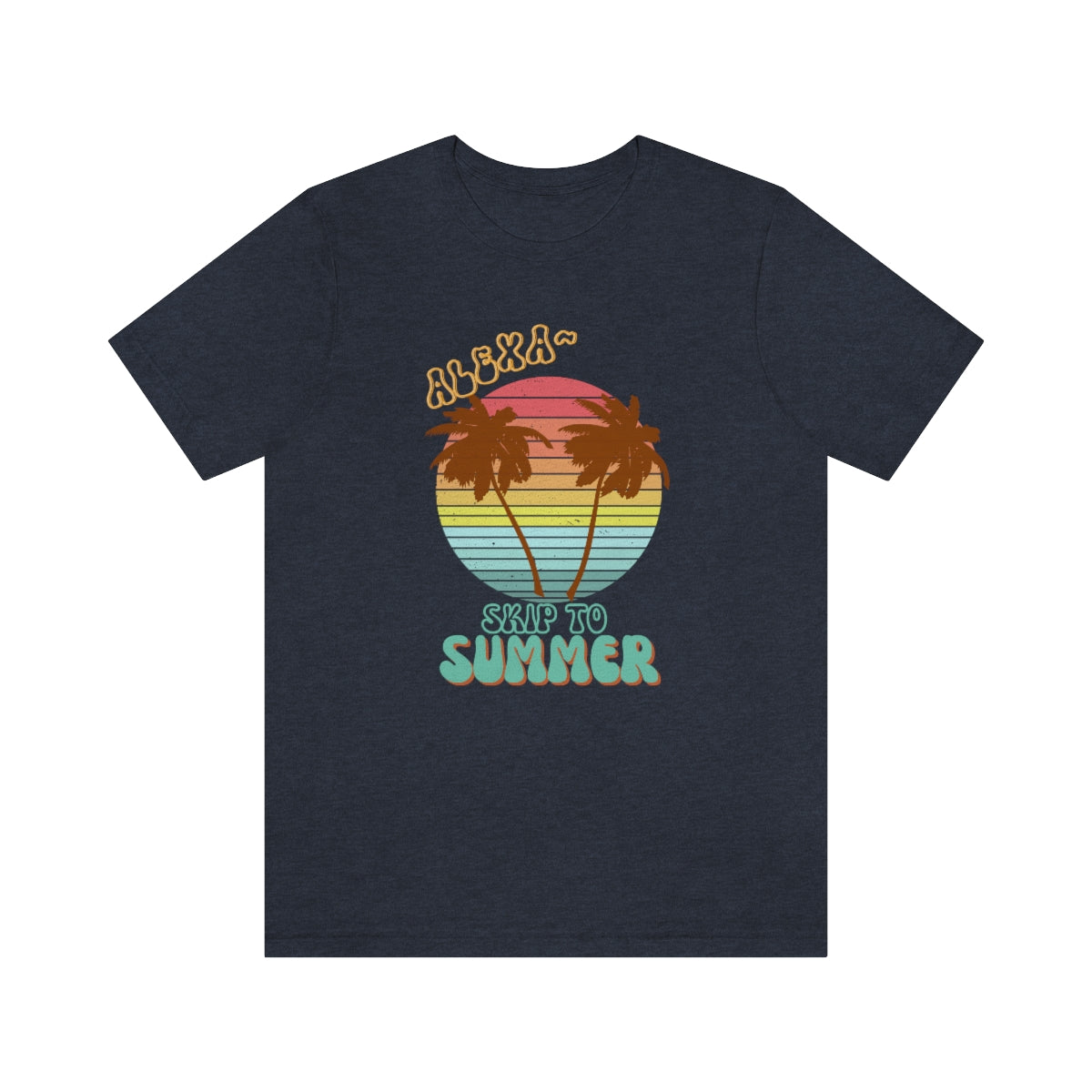 Alexa, Skip to Summer; Bella Canvas gender neutral tshirt
